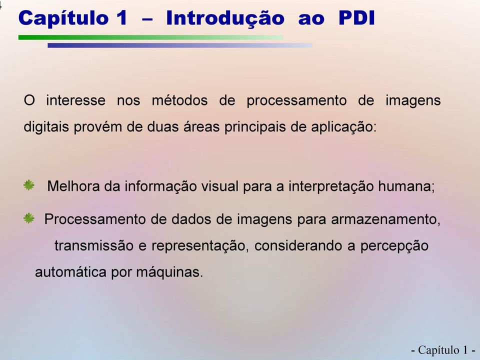 visual para a interpretação humana; Processamento de dados de imagens para