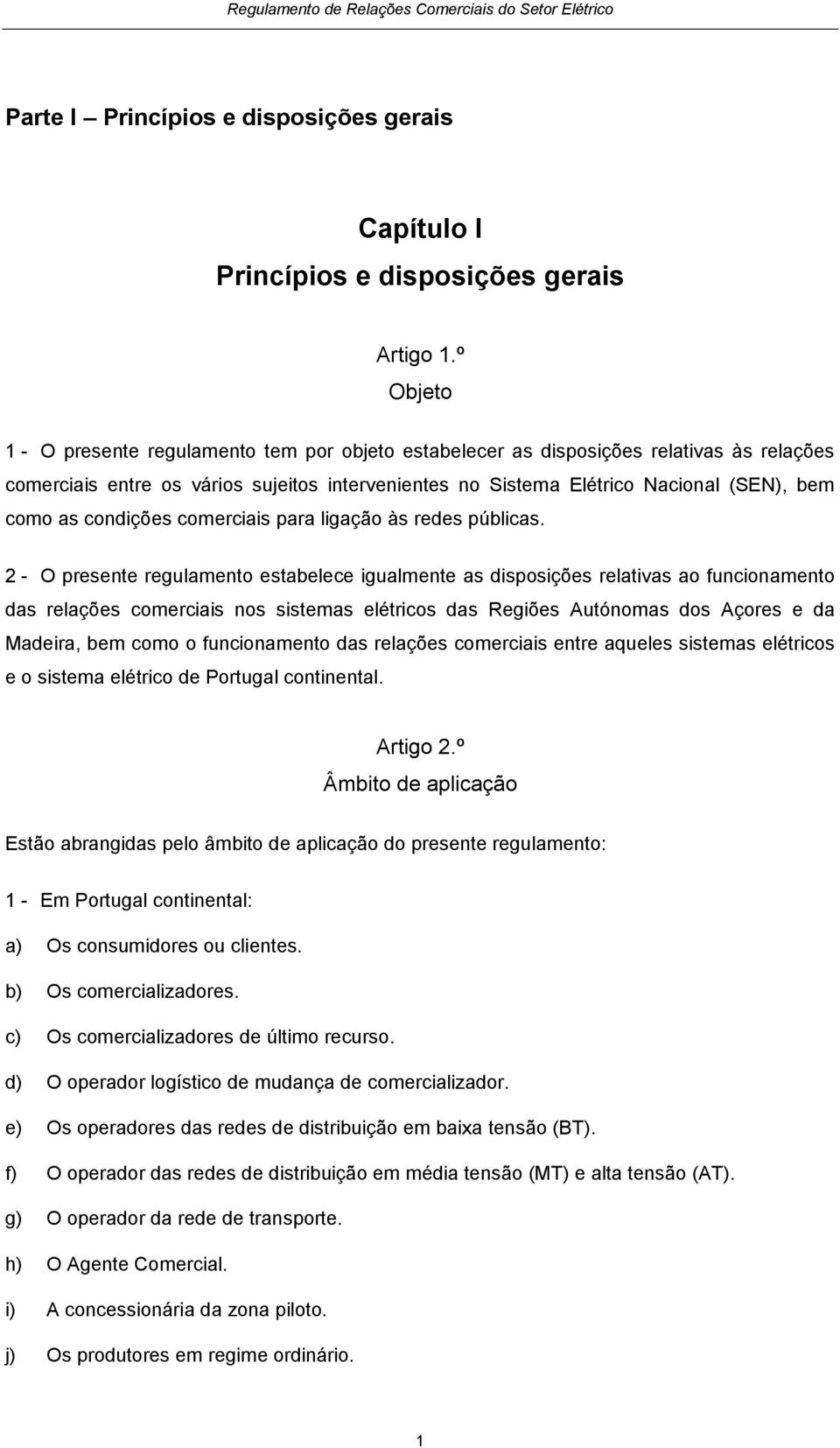 condições comerciais para ligação às redes públicas.