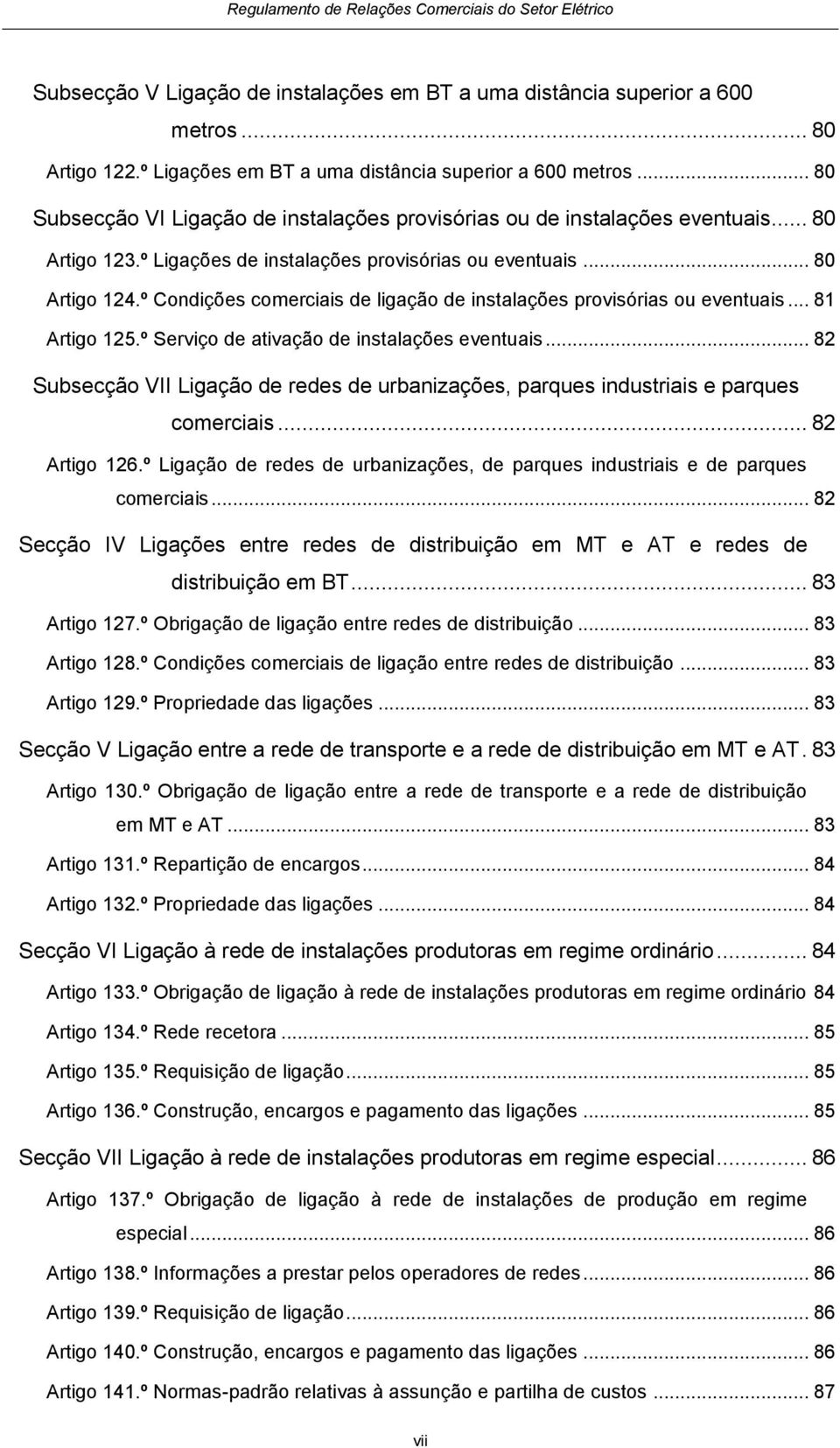 º Condições comerciais de ligação de instalações provisórias ou eventuais... 81 Artigo 125.º Serviço de ativação de instalações eventuais.