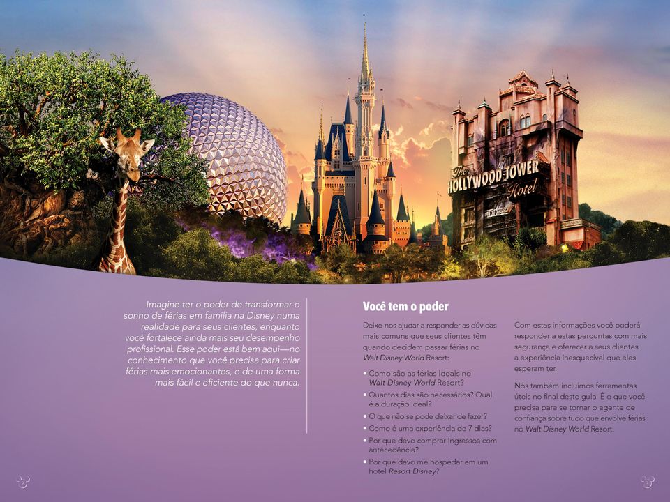 Você tem o poder Deixe-nos ajudar a responder as dúvidas mais comuns que seus clientes têm quando decidem passar férias no Walt Disney World Resort: Como são as férias ideais no Walt Disney World