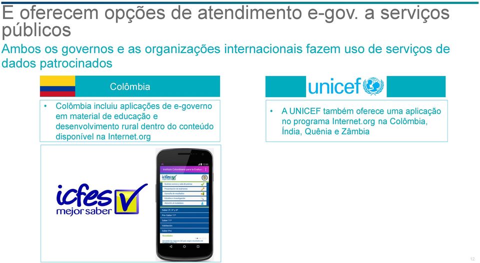 dados patrocinados Colômbia Colômbia incluiu aplicações de e-governo em material de educação e