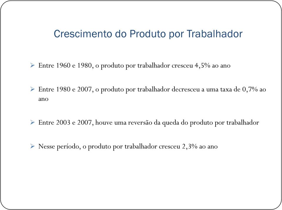 decresceu a uma taxa de 0,7% ao ano Entre 2003 e 2007, houve uma reversão da