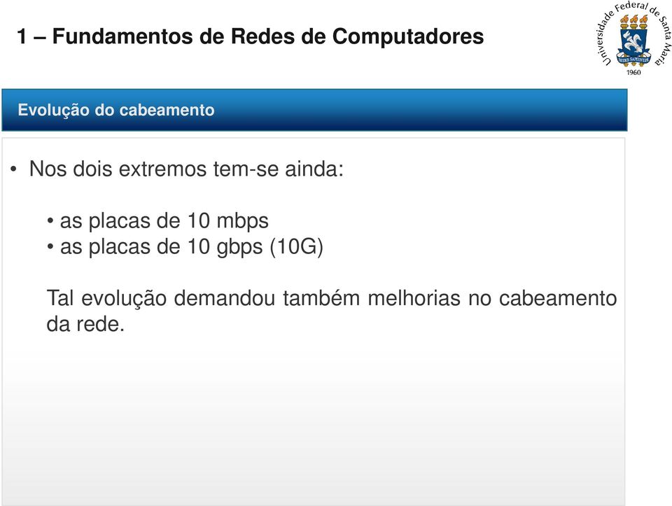 placas de 10 gbps (10G) Tal evolução