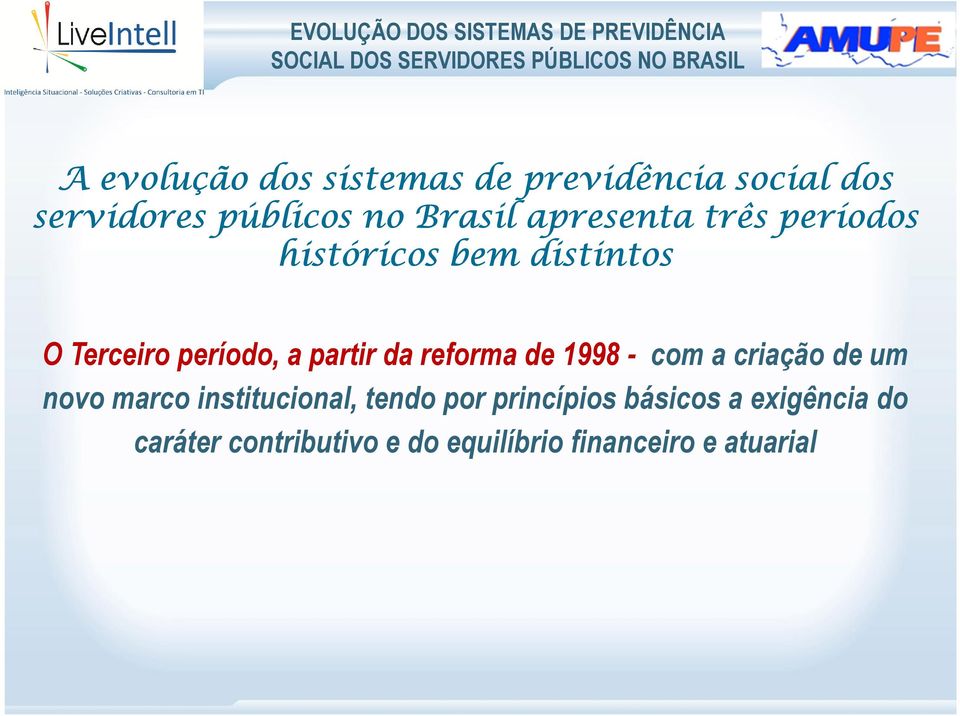 distintos O Terceiro período, a partir da reforma de 1998 - com a criação de um novo marco