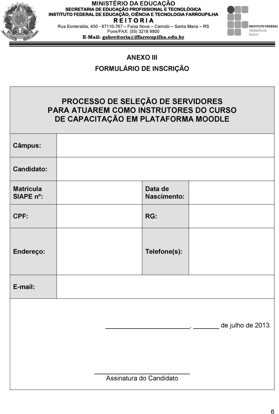 MOODLE Câmpus: Candidato: Matrícula SIAPE nº: Data de Nascimento: CPF: