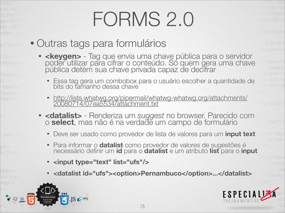 org/pipermail/whatwg-whatwg.org/attachments/ 20080714/07ea5534/attachment.txt <datalist> - Renderiza um suggest no browser.