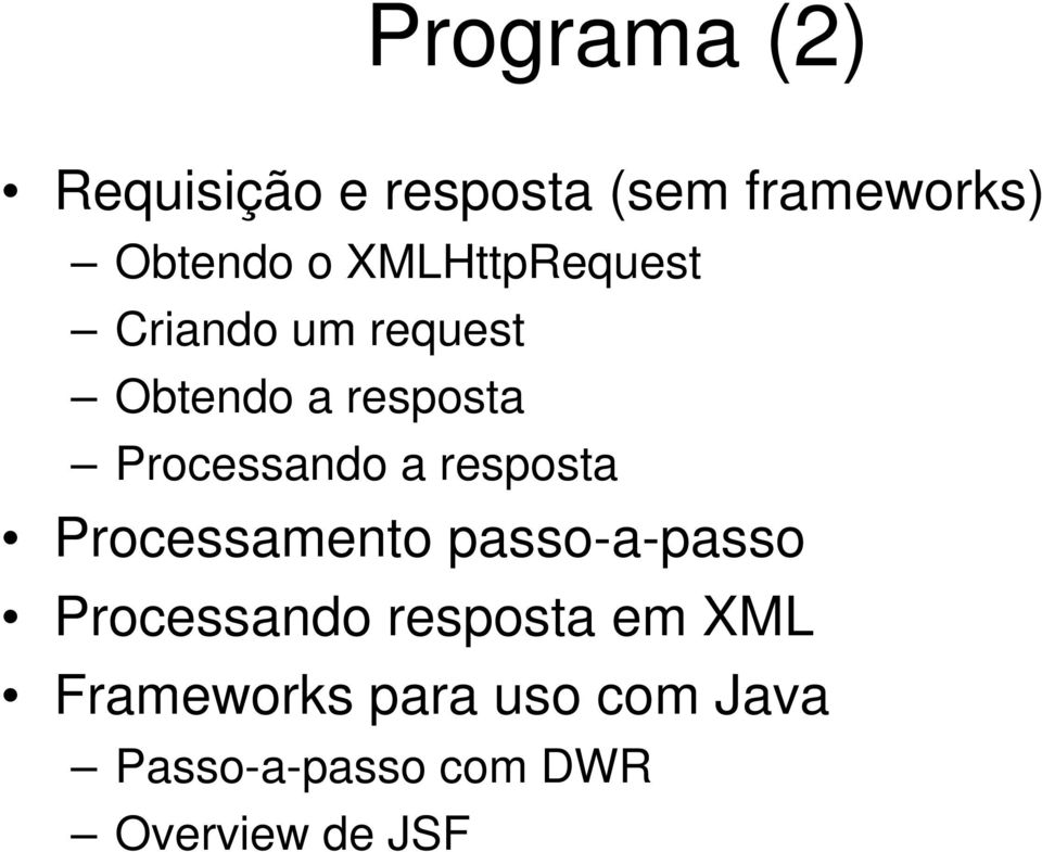 a resposta Processamento passo-a-passo Processando resposta em