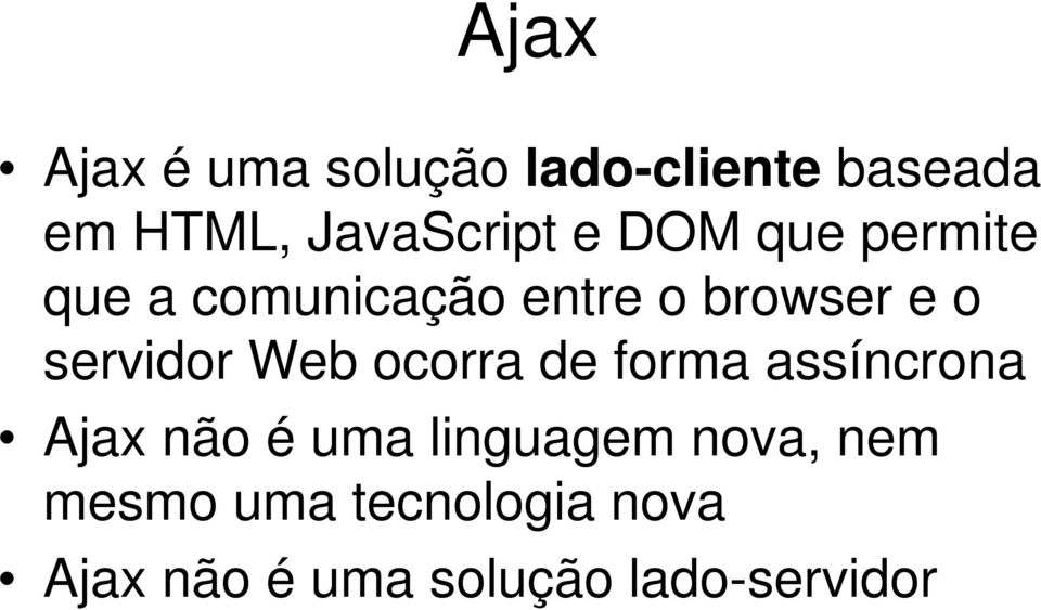 Web ocorra de forma assíncrona Ajax não é uma linguagem nova,