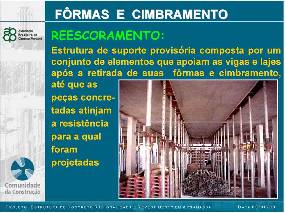 vigas e lajes após a retirada de suas fôrmas e cimbramento, até