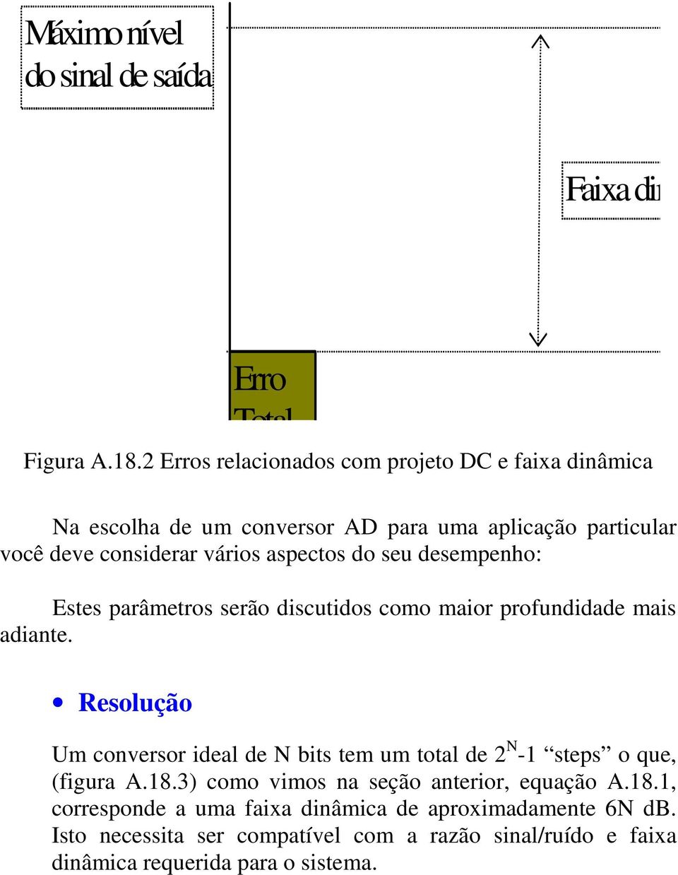 do seu desempenho: Estes parâmetros serão discutidos como maior profundidade mais adiante.