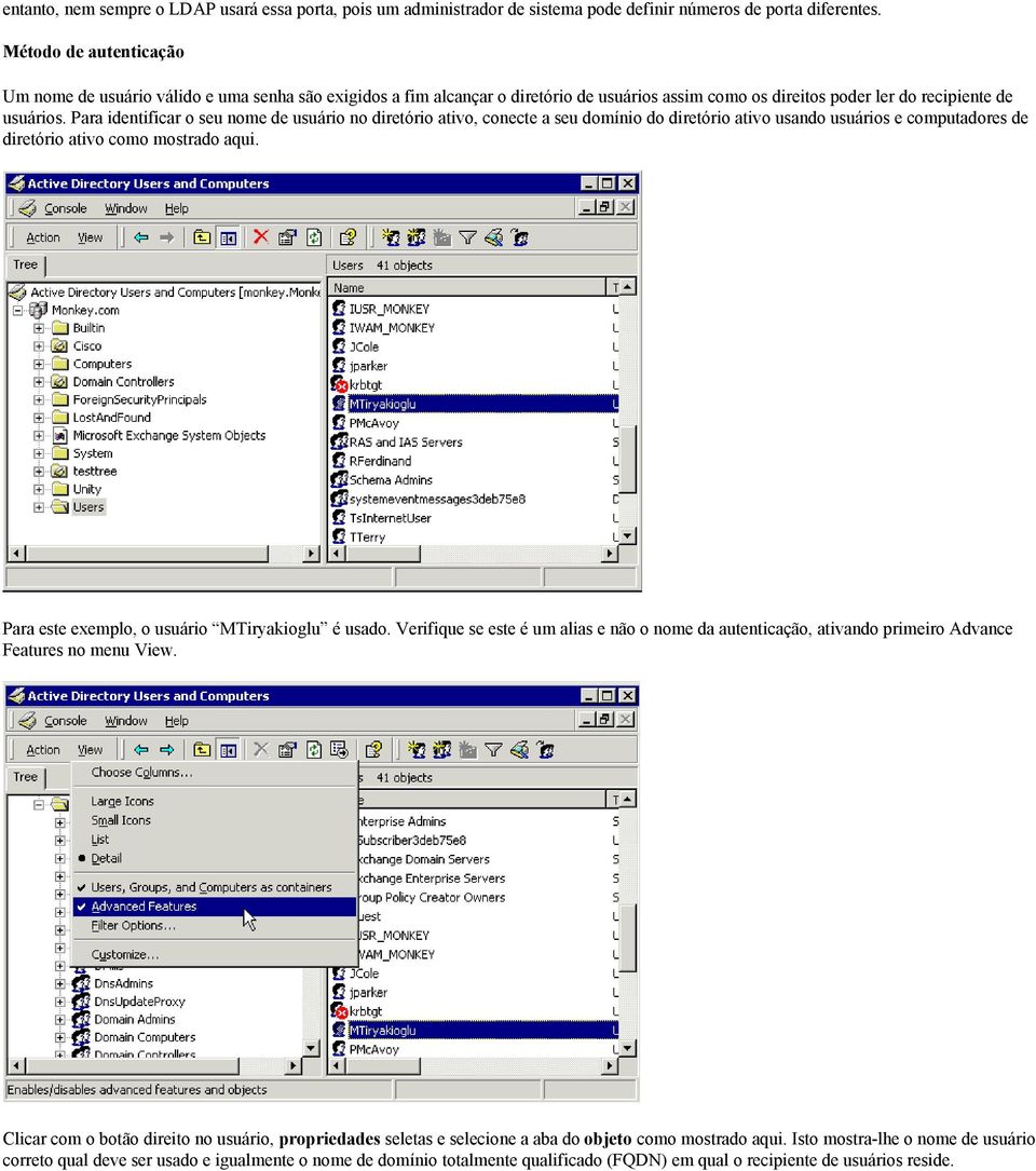 Para identificar o seu nome de usuário no diretório ativo, conecte a seu domínio do diretório ativo usando usuários e computadores de diretório ativo como mostrado aqui.