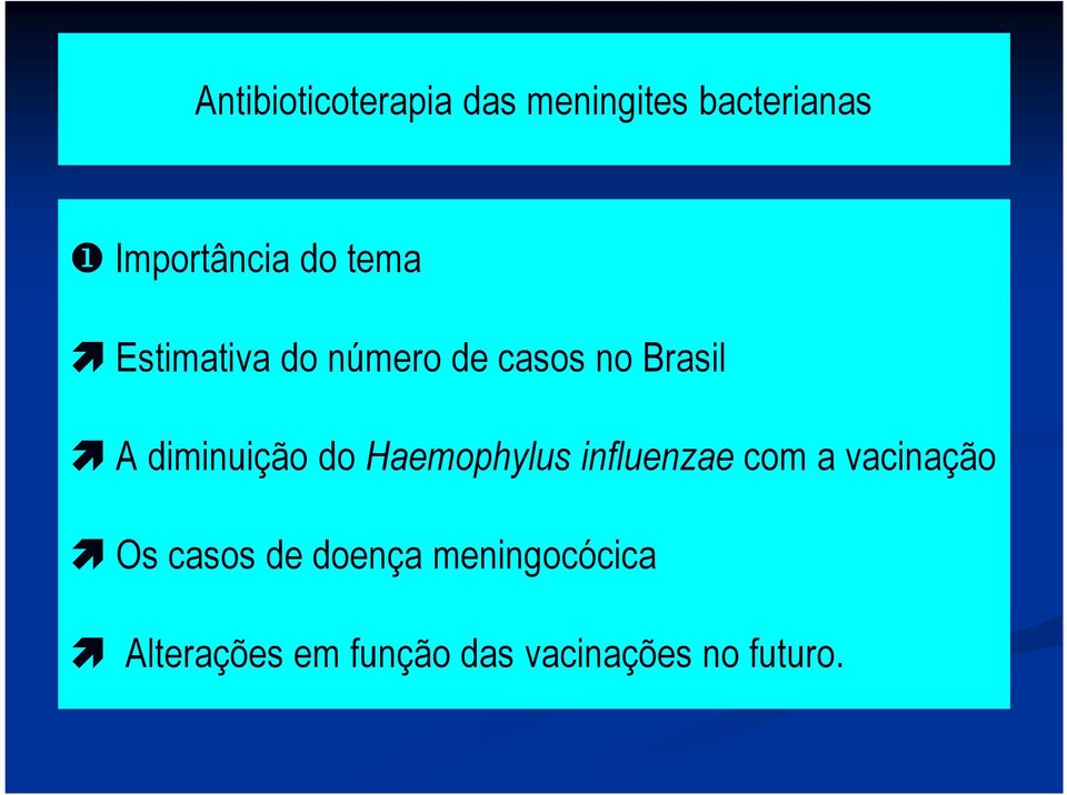 do Haemophylus influenzae com a vacinação Os casos de doença