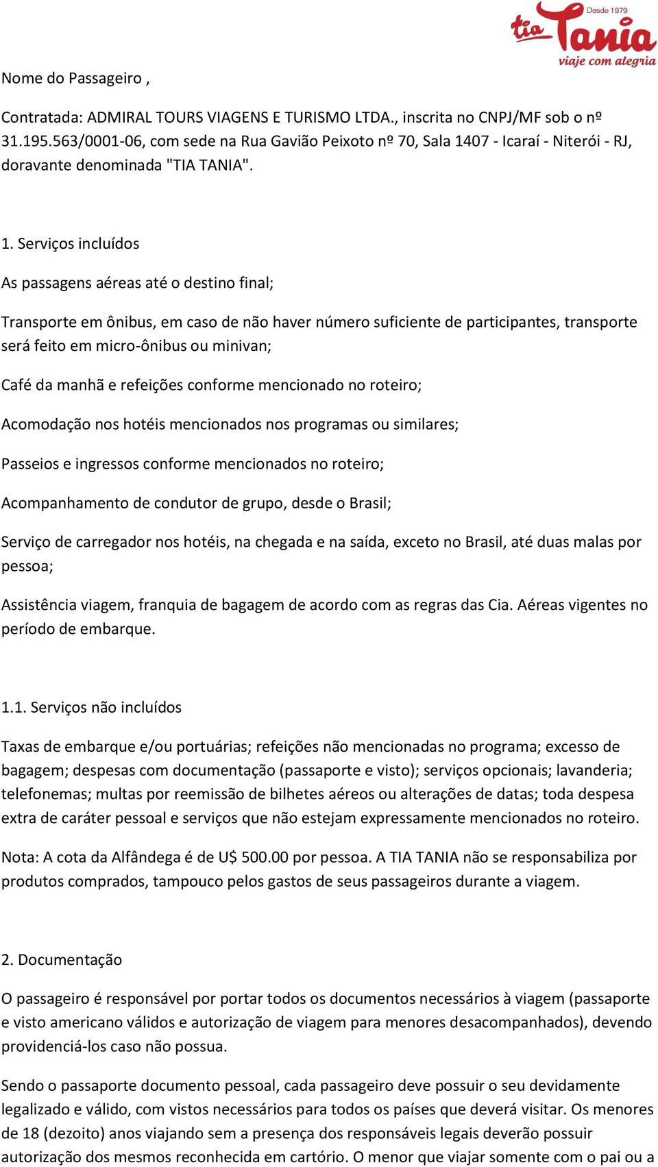 07 - Icaraí - Niterói - RJ, doravante denominada "TIA TANIA". 1.