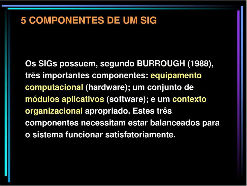 módulos aplicativos (software); e um contexto organizacional apropriado.