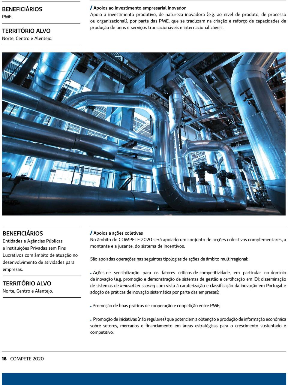 Entidades e Agências Públicas e Instituições Privadas sem Fins Lucrativos com âmbito de atuação no desenvolvimento de atividades para empresas. Norte, Centro e Alentejo.