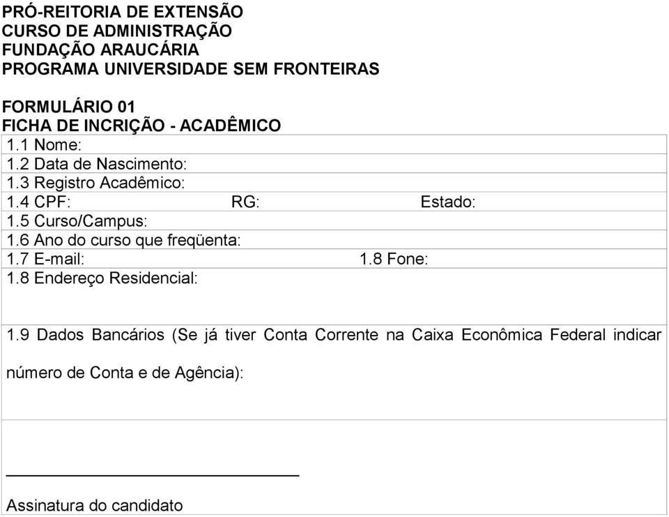 6 Ano do curso que freqüenta: 1.7 E-mail: 1.8 Fone: 1.8 Endereço Residencial: 1.