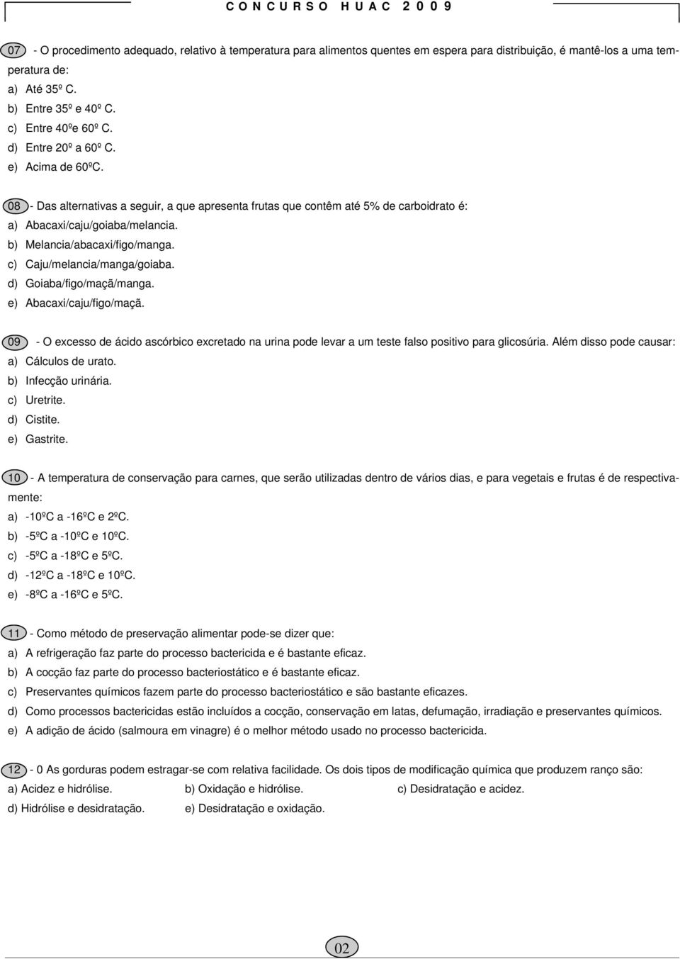 b) Melancia/abacaxi/figo/manga. c) Caju/melancia/manga/goiaba. d) Goiaba/figo/maçã/manga. e) Abacaxi/caju/figo/maçã.