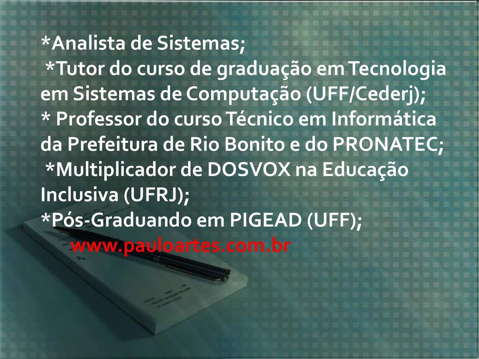 Informática da Prefeitura de Rio Bonito e do PRONATEC; *Multiplicador de