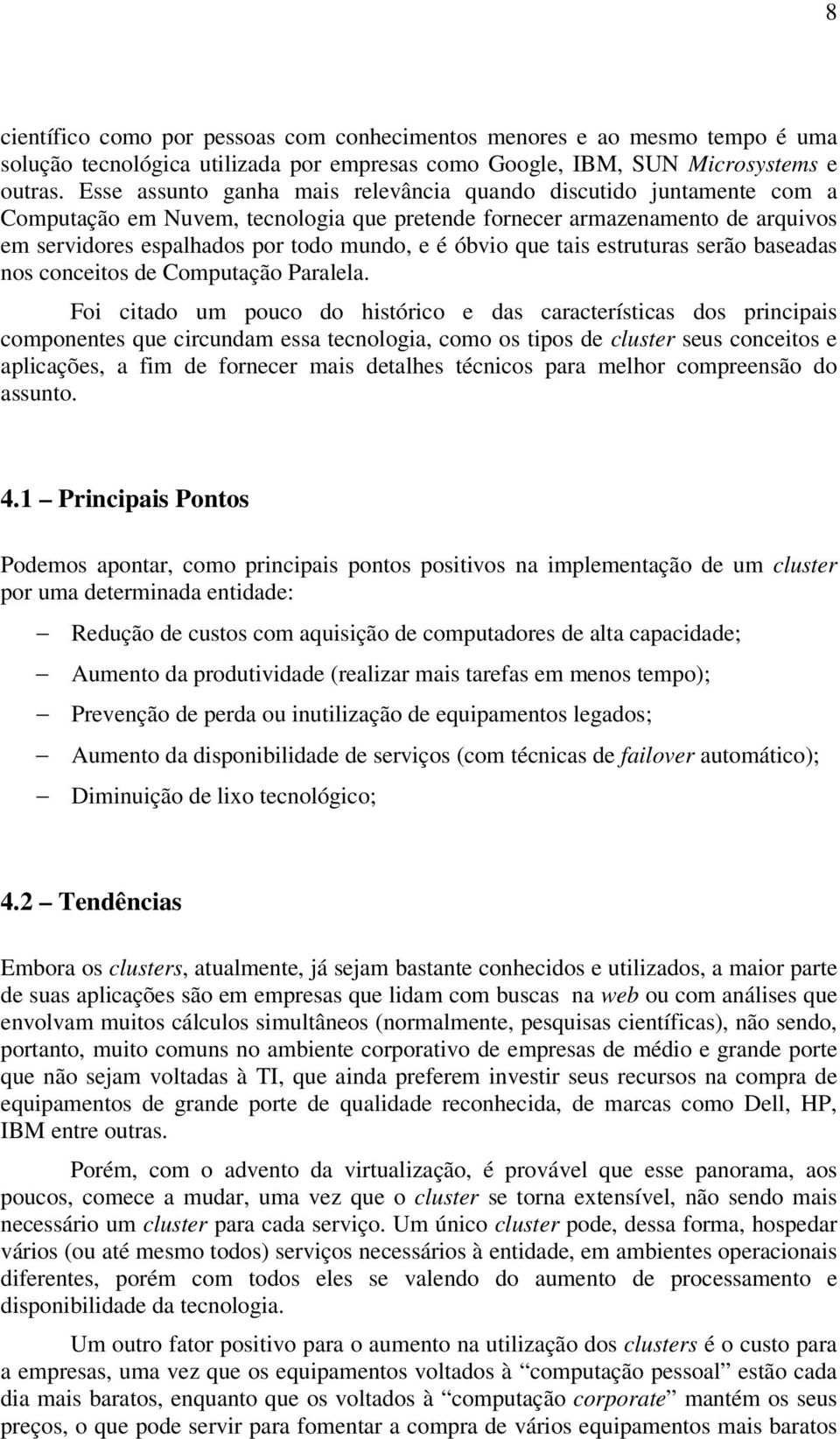 que tais estruturas serão baseadas nos conceitos de Computação Paralela.