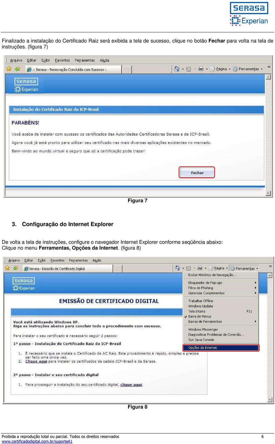 Configuração do Internet Explorer De volta a tela de instruções, configure o navegador