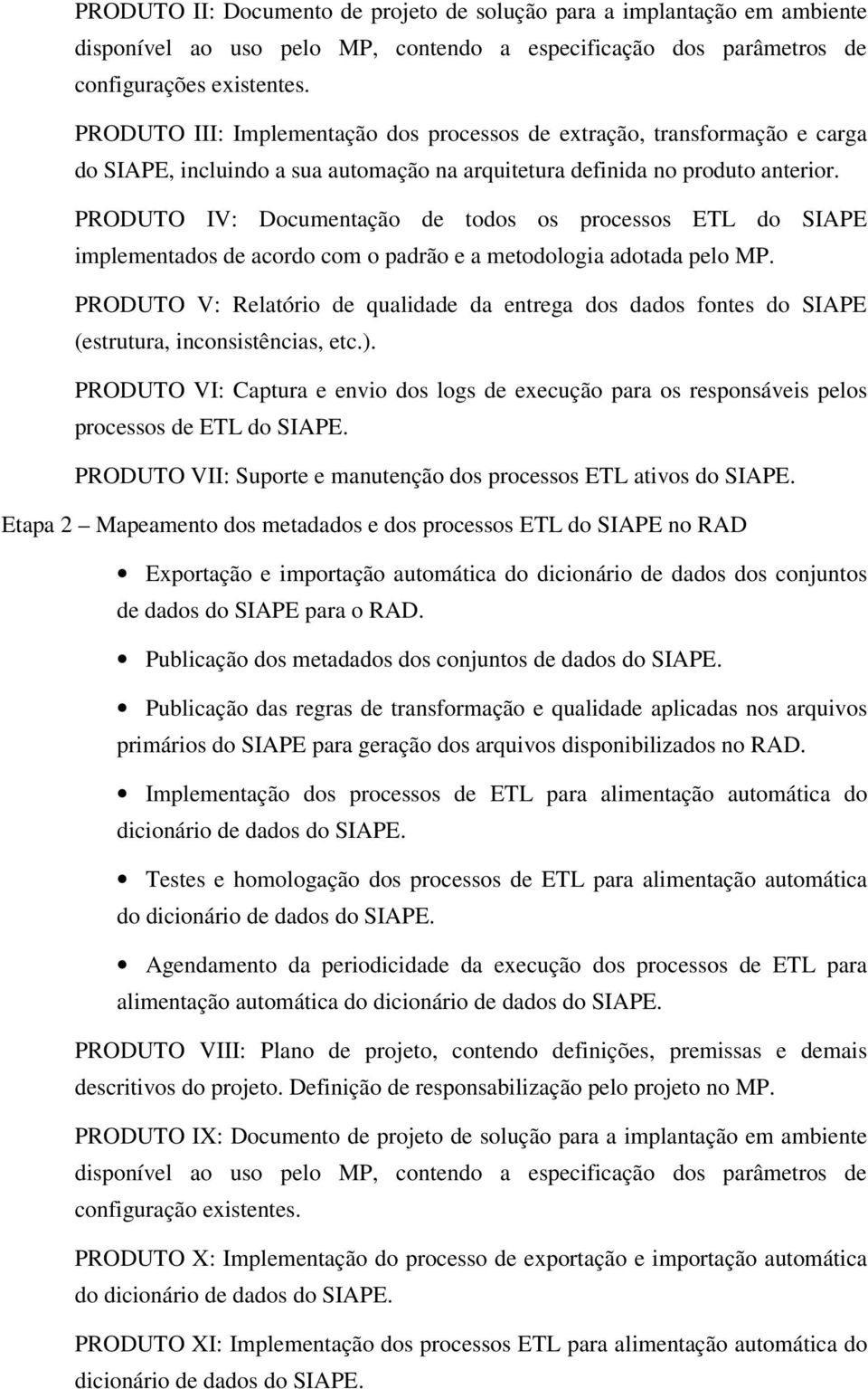 PRODUTO IV: Documentação de todos os processos ETL do SIAPE implementados de acordo com o padrão e a metodologia adotada pelo MP.