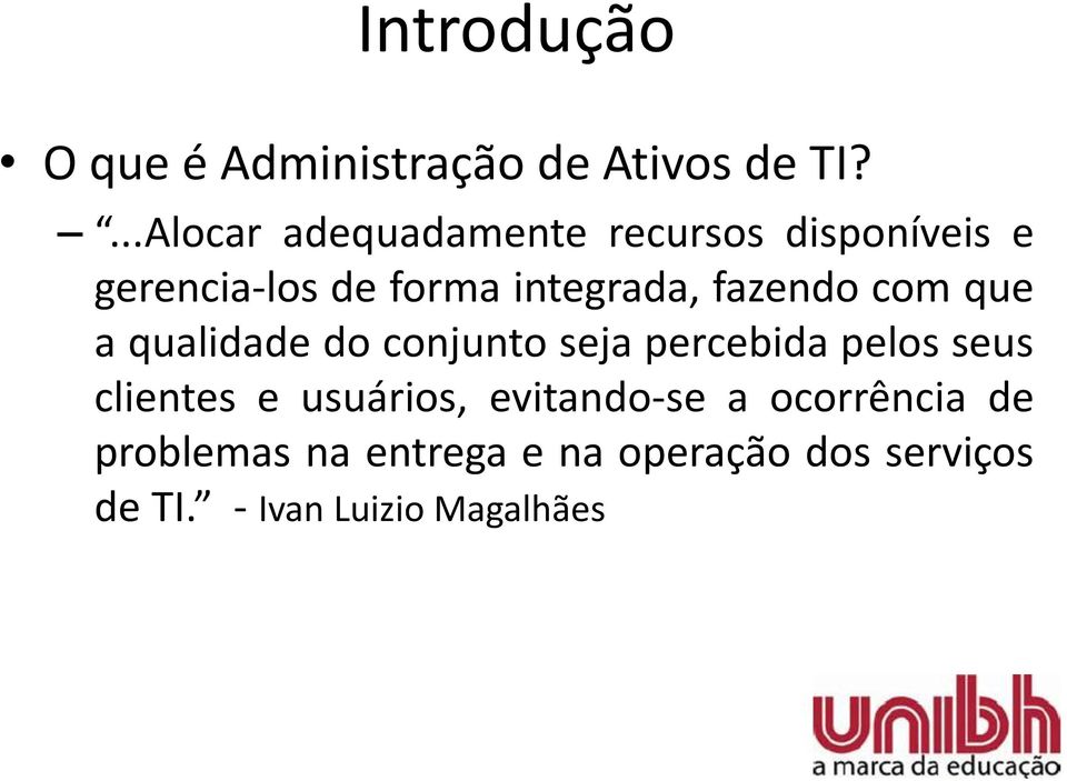 fazendo com que a qualidade do conjunto seja percebida pelos seus clientes e