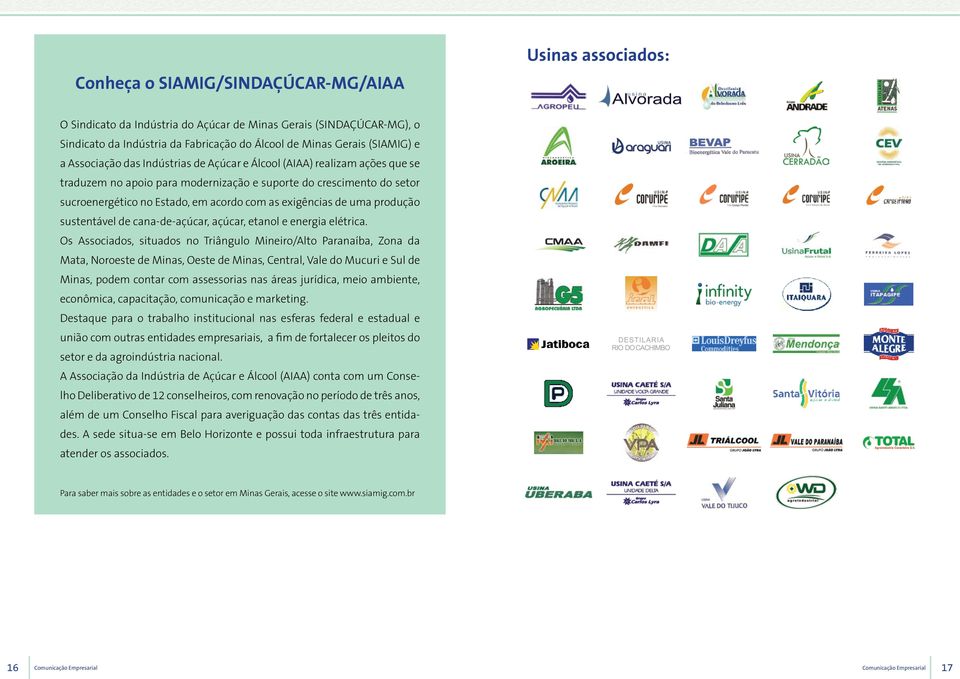 exigências de uma produção sustentável de cana-de-açúcar, açúcar, etanol e energia elétrica.