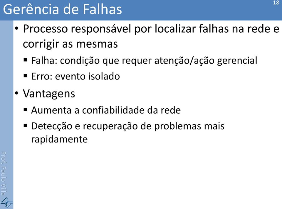 atenção/ação gerencial Erro: evento isolado Vantagens Aumenta a