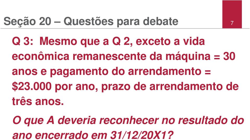 arrendamento = $23.000 por ano, prazo de arrendamento de três anos.