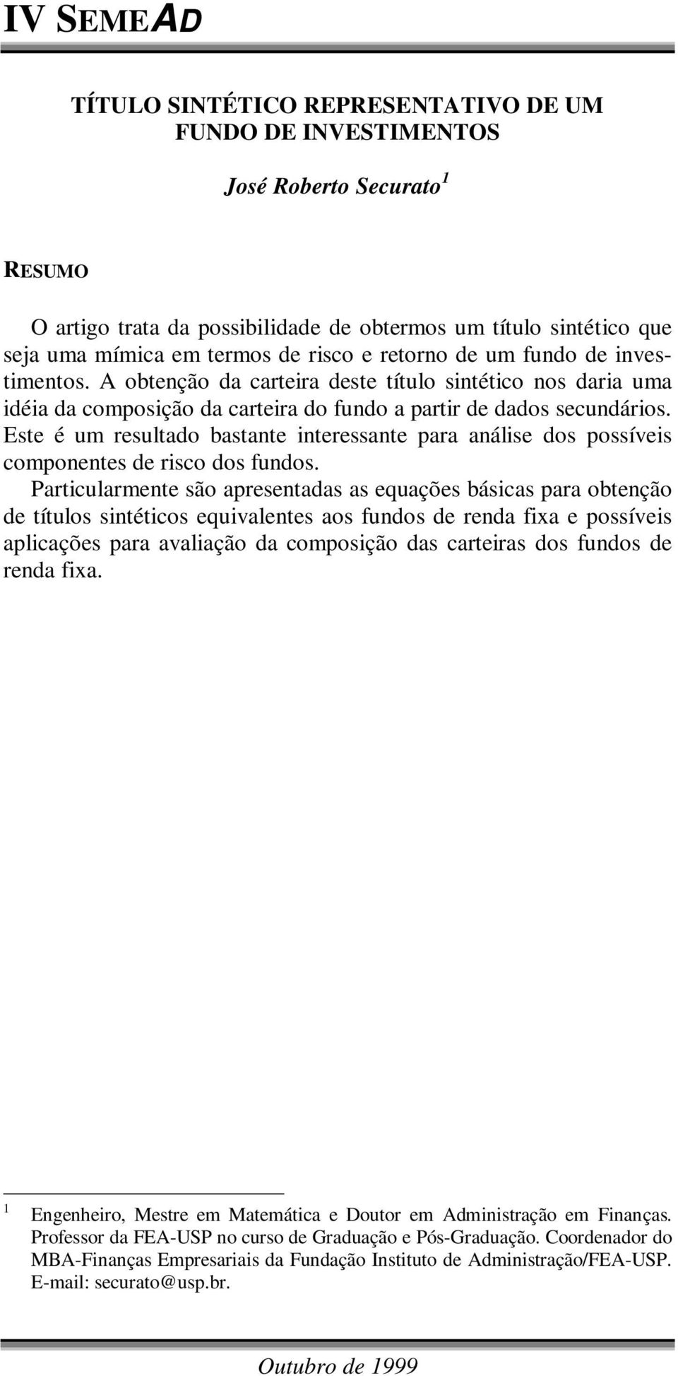 Este é um esultado bastante inteessante paa análise dos possíveis componentes de isco dos fundos.