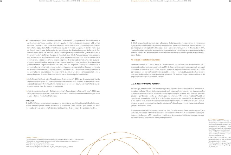 Sensibilização 17, que constitui o primeiro quadro de referência estratégica sobre a ED a nível europeu.