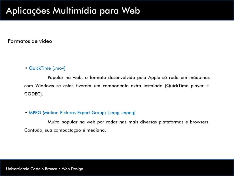 estas tiverem um componente extra instalado (QuickTime player + CODEC).