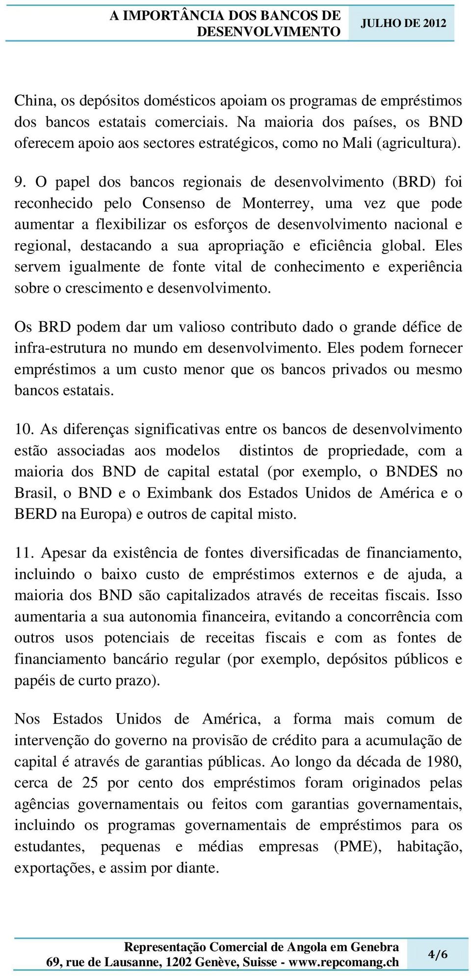 destacando a sua apropriação e eficiência global. Eles servem igualmente de fonte vital de conhecimento e experiência sobre o crescimento e desenvolvimento.