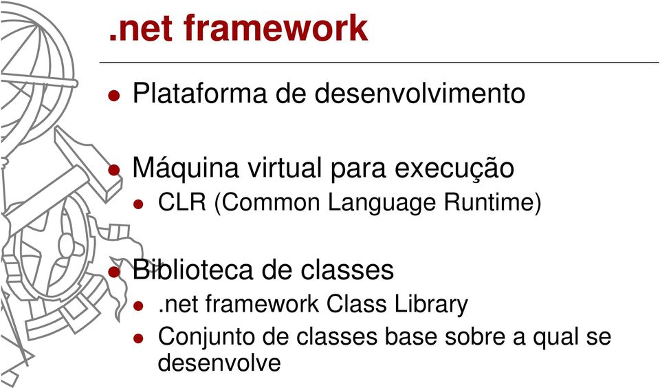 Runtime) Biblioteca de classes.