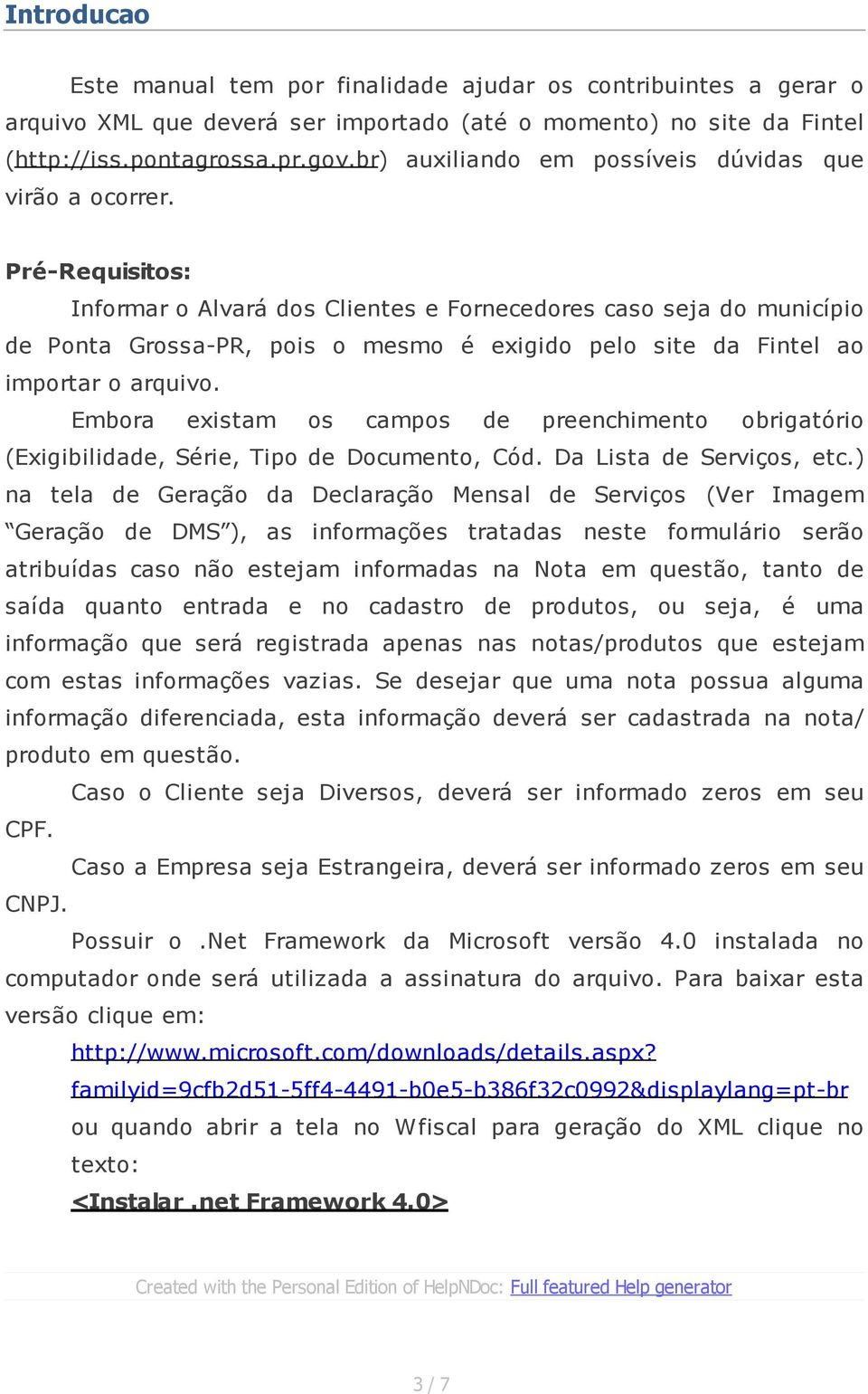 Pré-Requisitos: Informar o Alvará dos Clientes e Fornecedores caso seja do município de Ponta Grossa-PR, pois o mesmo é exigido pelo site da Fintel ao importar o arquivo.