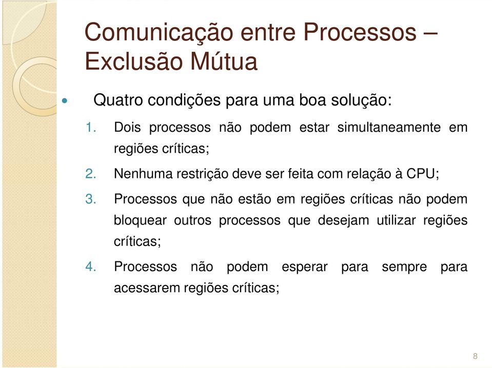 Nenhuma restrição deve ser feita com relação à CPU; 3.