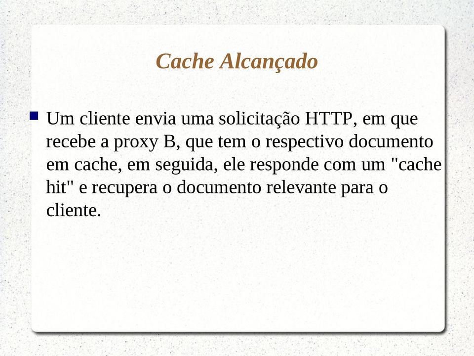 documento em cache, em seguida, ele responde com um