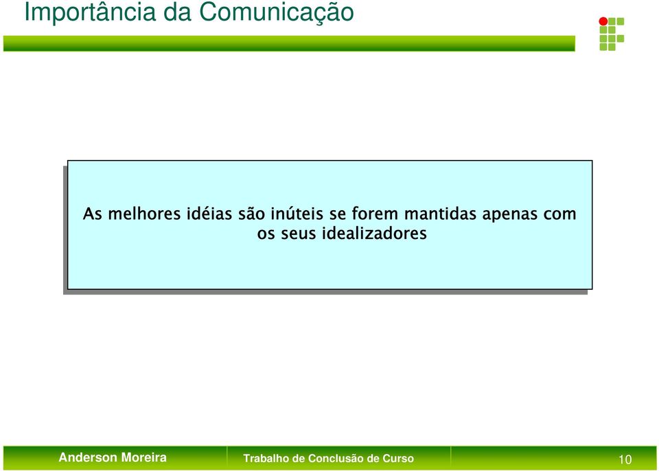 apenas com com os os seus seus idealizadores