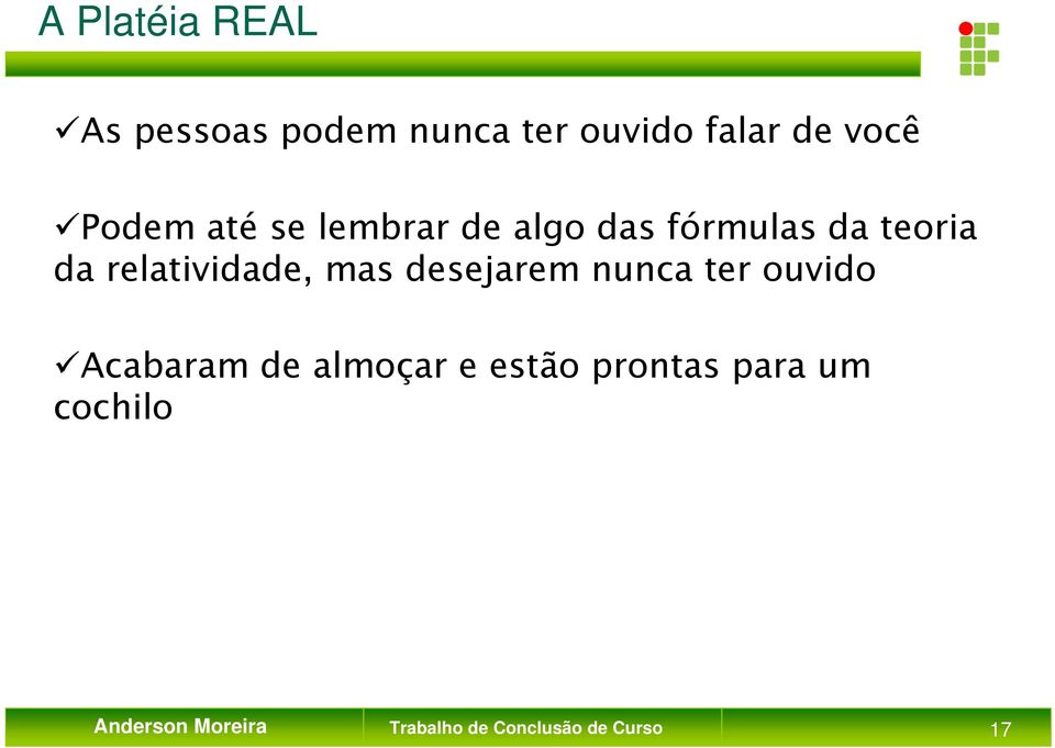 relatividade, mas desejarem nunca ter ouvido Acabaram de almoçar e