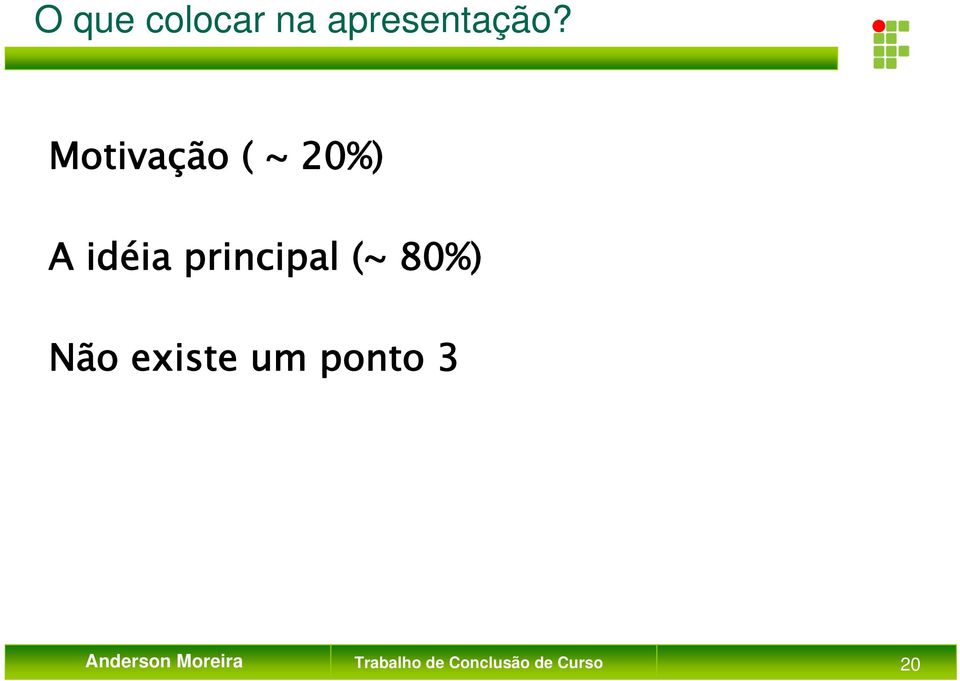 (~ 80%) Não existe um ponto 3