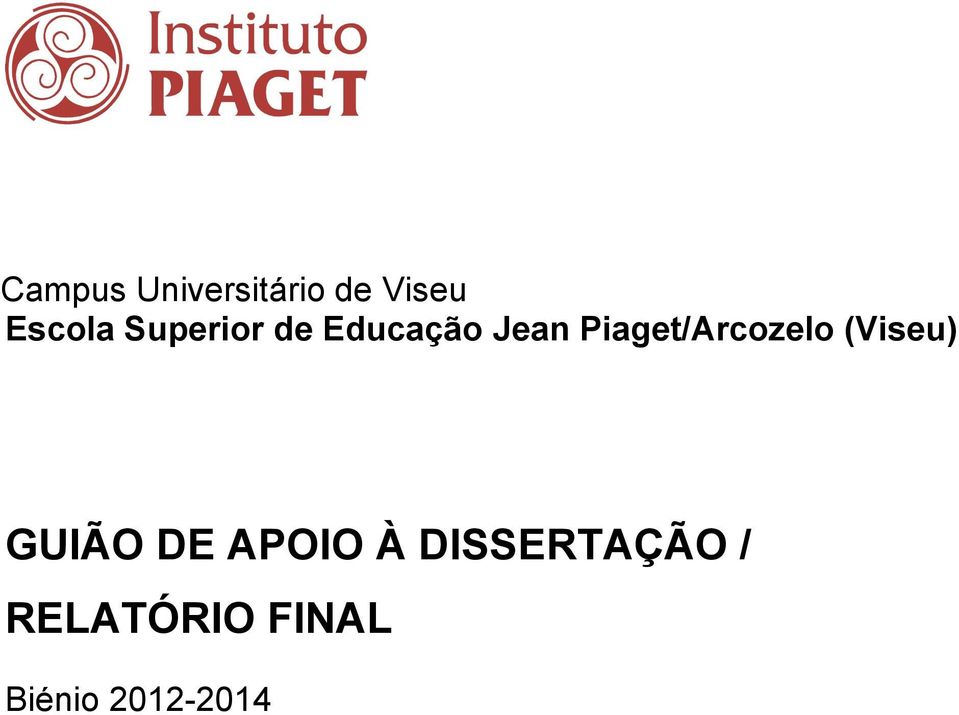 Campus Universitário de Viseu Escola Superior de Educação Jean Piaget/Arcozelo  (Viseu) GUIÃO DE APOIO À DISSERTAÇÃO / RELATÓRIO FINAL - PDF Free Download