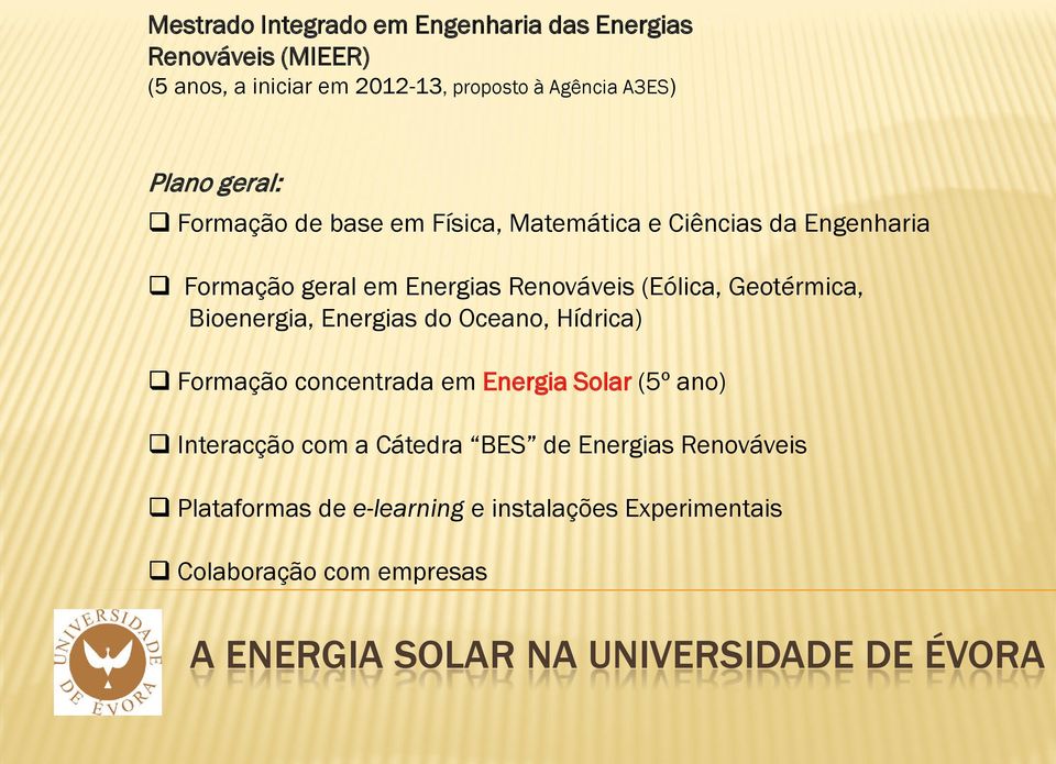 Renováveis (Eólica, Geotérmica, Bioenergia, Energias do Oceano, Hídrica) Formação concentrada em Energia Solar (5º