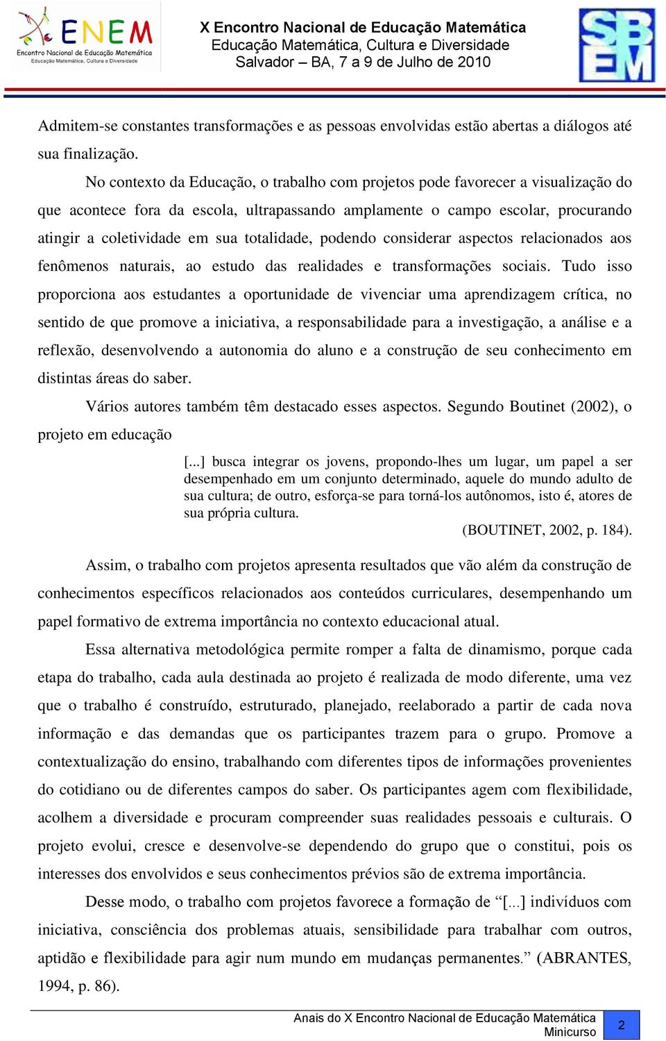 totalidade, podendo considerar aspectos relacionados aos fenômenos naturais, ao estudo das realidades e transformações sociais.