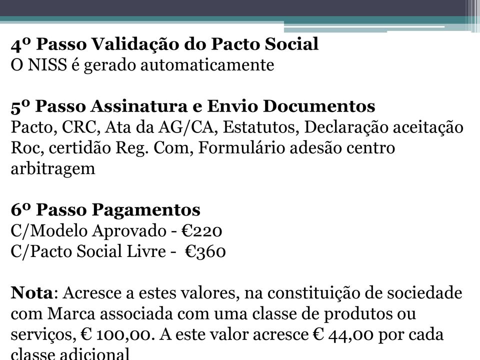 Com, Formulário adesão centro arbitragem 6º Passo Pagamentos C/Modelo Aprovado - 220 C/Pacto Social Livre - 360