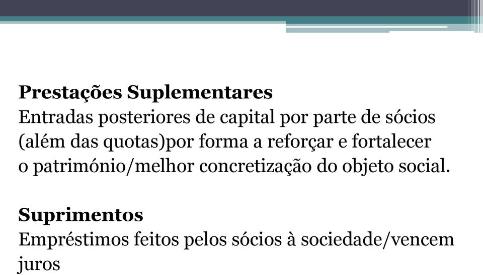 fortalecer o património/melhor concretização do objeto social.