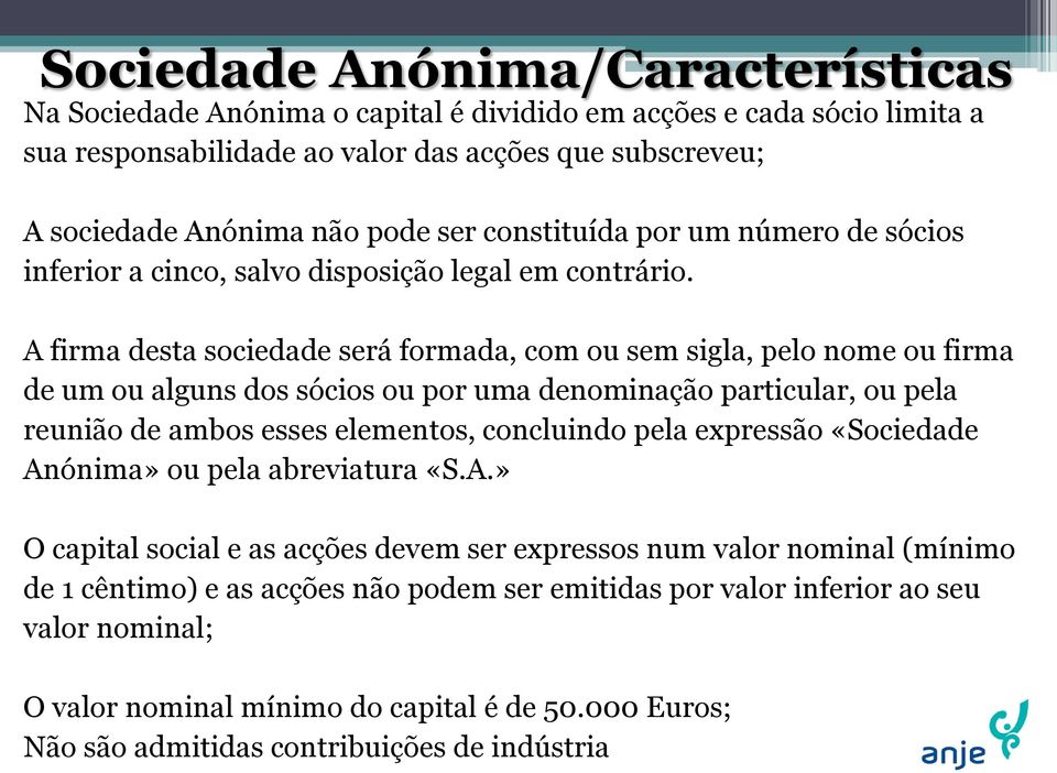 A firma desta sociedade será formada, com ou sem sigla, pelo nome ou firma de um ou alguns dos sócios ou por uma denominação particular, ou pela reunião de ambos esses elementos, concluindo pela