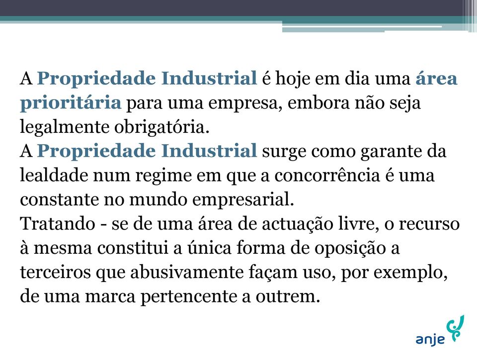 A Propriedade Industrial surge como garante da lealdade num regime em que a concorrência é uma constante no