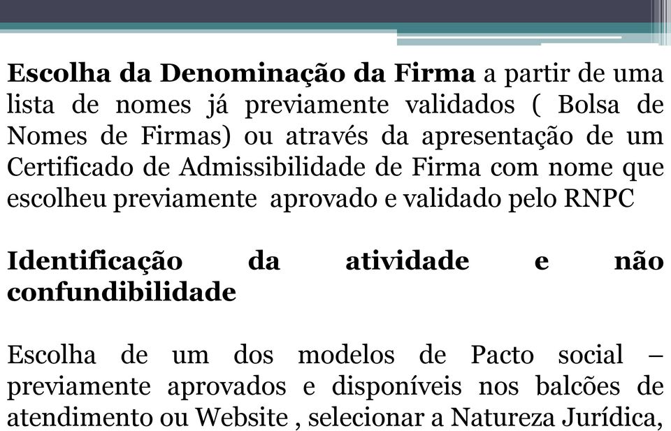 previamente aprovado e validado pelo RNPC Identificação da atividade e não confundibilidade Escolha de um dos