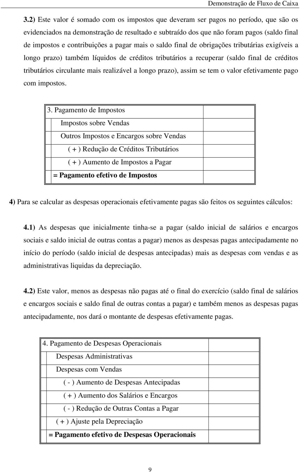 realizável a longo prazo), assim se tem o valor efetivamente pago com impostos. 3.