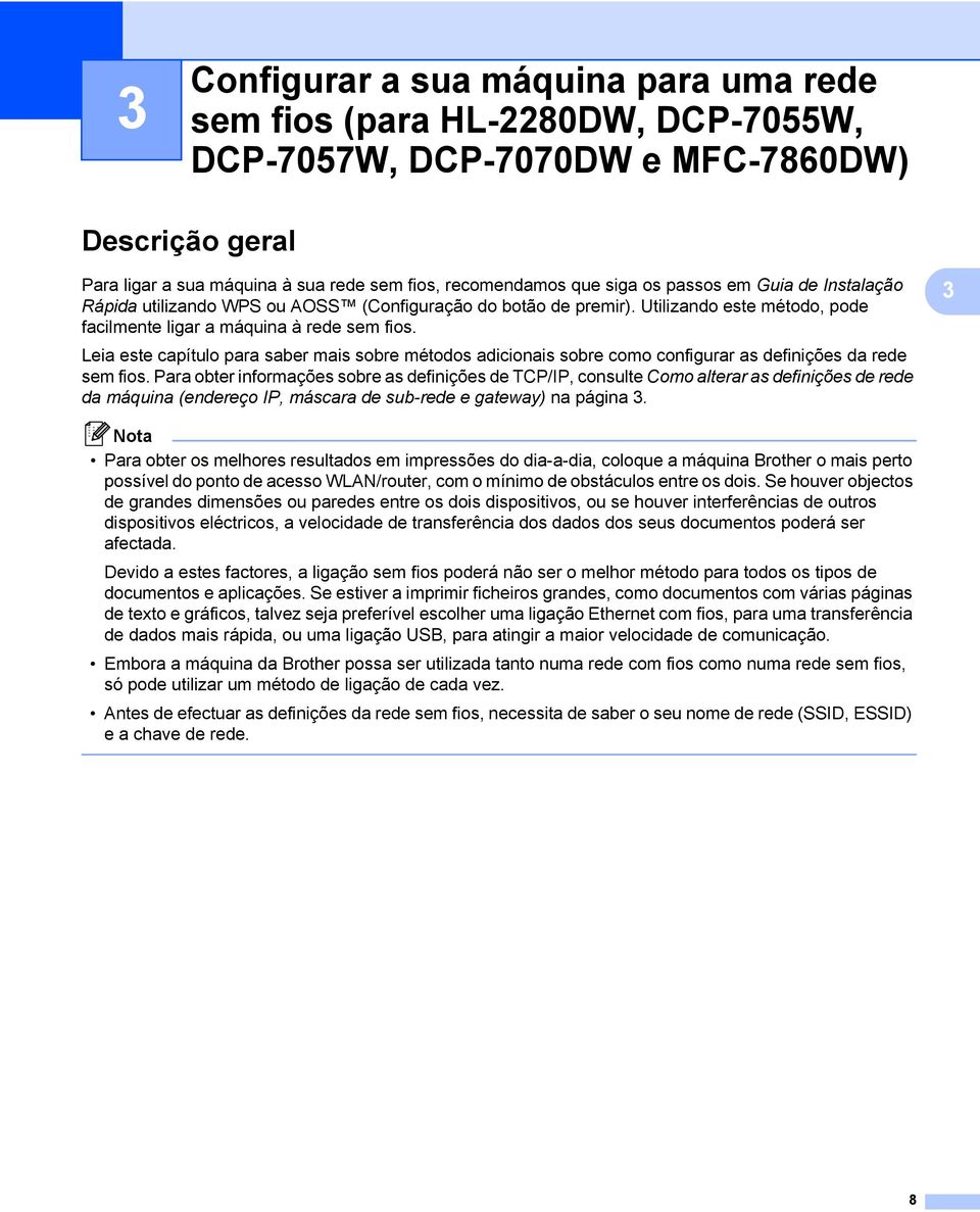 Leia este capítulo para saber mais sobre métodos adicionais sobre como configurar as definições da rede sem fios.